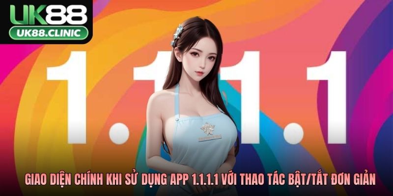 Giao diện chính khi sử dụng app 1.1.1.1 với thao tác bật/tắt đơn giản