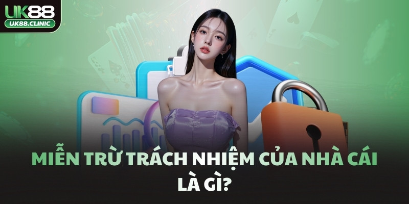 Miễn trừ trách nhiệm của nhà cái là gì?