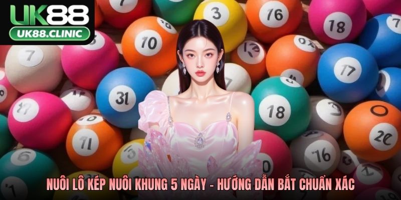 Nuôi lô kép nuôi khung 5 ngày - Hướng dẫn bắt chuẩn xác
